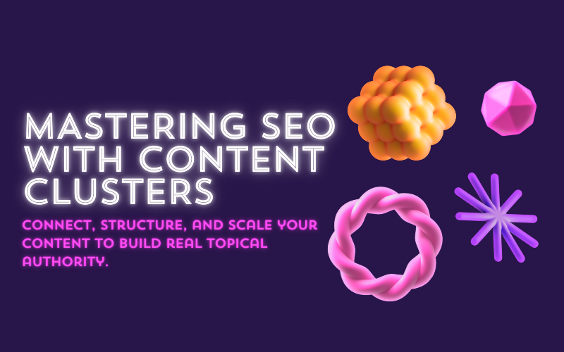 The Power of Clusters: Organizing Your SEO Content for Maximum Impact
