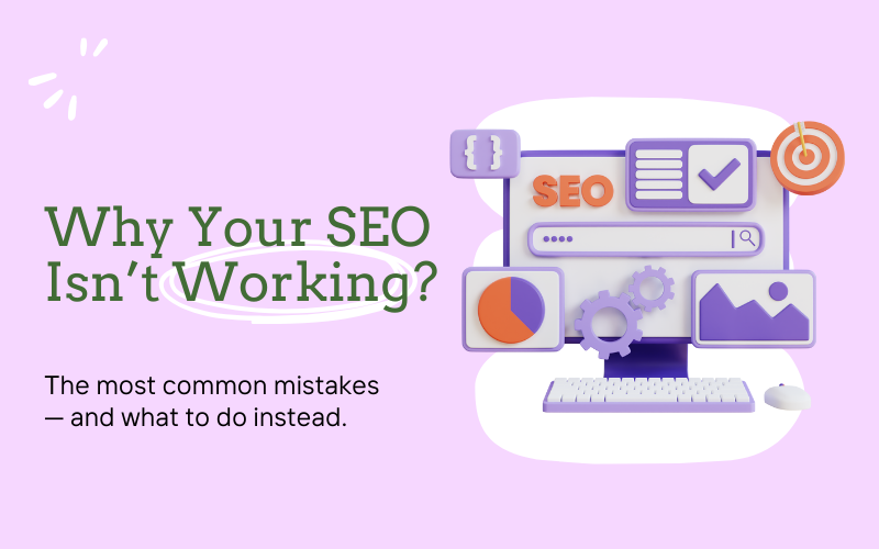 Why Your SEO Isn't Working (And What to Fix)